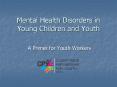 Mental Health Disorders in Young Children and Youth A Prime