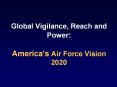 America s Air Force Vision 2020 Air Force Mission Statemen