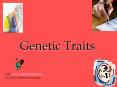 Genetic Traits Visit www.worldofteaching.com For 100 s o
