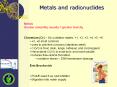 Metals and radionuclides Metals Greater solubility usually 