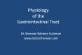 Physiology of the Gastrointestinal Tract Dr. Sherwan Rahma