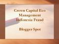 BLOGGER PRESENTATION - Crown Capital Eco Management Indonesia Fraud