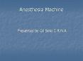 Anesthesia Machine Presented by Gil Soto C.R.N.A * * * * * 