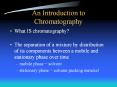 An Introduction to Chromatography What IS chromatography