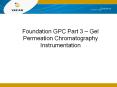 Foundation GPC Part 3   Gel Permeation Chromatograph