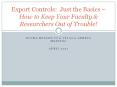 Export Controls: Just the Basics   How to Keep Your Facult