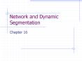 Network and Dynamic Segmentation Chapter 16 Introduction 