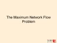 The Maximum Network Flow Problem Network Flows Types o