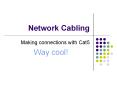 Network Cabling Making connections with Cat5 Way cool