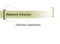Network Devices Sritrusta Sukaridhoto Network Devices Medi