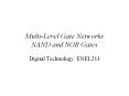 Multi-Level Gate Networks NAND and NOR Gates Digita