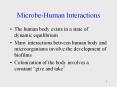 Microbe-Human Interactions The human body exists in a stat