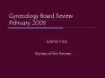 Gynecology Board Review February 2009 RAPID FIRE Review o