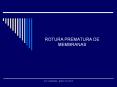 ROTURA PREMATURA DE MEMBRANAS Frecuencia TRASCENDENCI