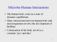 Microbe-Human Interactions The human body exists in a stat