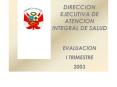 DIRECCION EJECUTIVA DE ATENCION INTEGRAL DE SALUD EVALUACIO