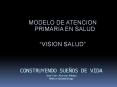 MODELO DE ATENCION PRIMARIA EN SALUD  VISION SALUD
