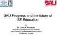 DAU Progress and the future of SE Education by Dr. John 