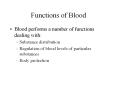 Functions of Blood Blood performs a number of function