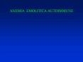 ANEMIA EMOLITICA AUTOIMMUNE Anemia emolitica autoimmun