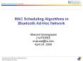 MAC Scheduling Algorithms in Bluetooth Ad-Hoc Network Mukun