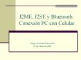 J2ME, J2SE y Bluetooth: Conexi n PC con Celular Diego Gon