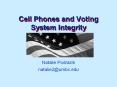 Cell Phones and Voting System Integrity Natalie Podrazi