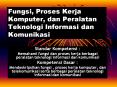 Fungsi, Proses Kerja Komputer, dan Peralatan Teknolog