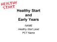 Healthy Start and Early Years NAME Healthy Start Lead PC