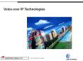 Voice over IP Technologies Voice Over IP Overview VoIP is a