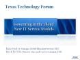 Texas Technology Forum Governing in the Cloud New IT Servic