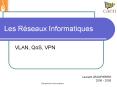 Les R seaux Informatiques VLAN, QoS, VPN Laurent JEANPIERR