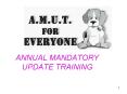 ANNUAL MANDATORY UPDATE TRAINING * Complete AMUT and Win 
