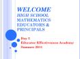 WELCOME HIGH SCHOOL MATHEMATICS EDUCATORS & PRINCIPALS Day 