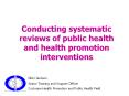 Conducting systematic reviews of public health and healt