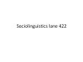 Sociolinguistics lane 422 Social stratification An