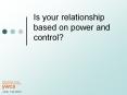 Is your relationship based on power and control? (208