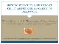 HOW TO IDENTIFY AND REPORT CHILD ABUSE AND NEGLECT I