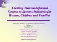 Creating Trauma-Informed Systems to Systems Initiatives fo