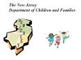 The New Jersey Department of Children and Families The Ne