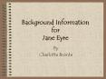 Background Information for Jane Eyre By Charlotte Bronte TH