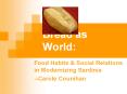 Bread as World: Food Habits & Social Relations i