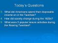 Today s Questions What did Americans spend their disposabl