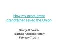How my great-great grandfather saved the Union George S
