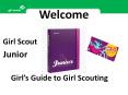 Welcome Girl Scout Junior Girl s Guide to Girl Scouting I