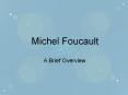 Michel Foucault A Brief Overview His Work His writings hav