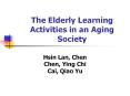 The Elderly Learning Activities in an Aging Society Hsi