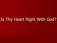Is Thy Heart Right With God? Acts 8:18-24 18 And when Simo