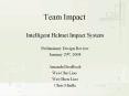 Team Impact Intelligent Helmet Impact System Preliminar