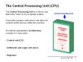 The Central Processing Unit (CPU) The Central Processin